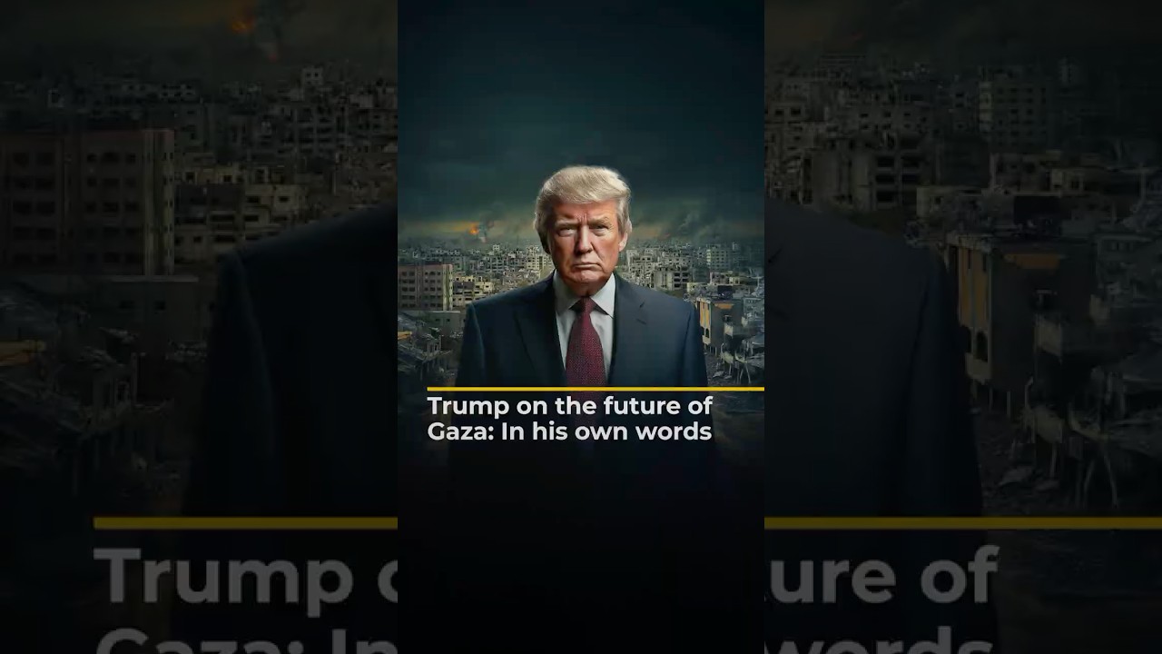 Trump on the future of Gaza: In his own words