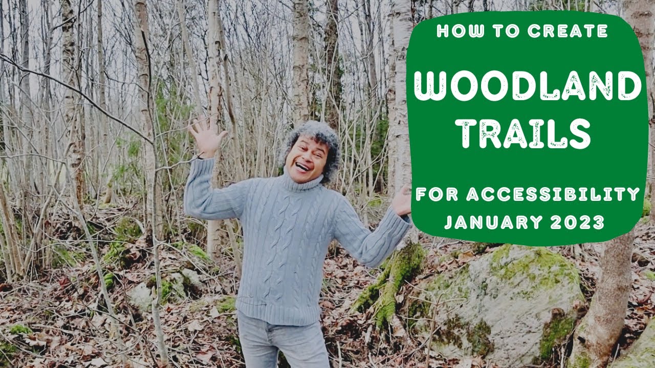How to Create Woodland Trails for Accessibility January 2023