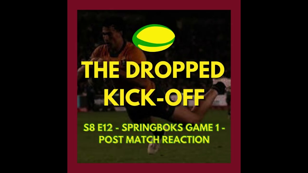 Springboks Game 1 - Post Match Reaction | The Dropped Kick-Off