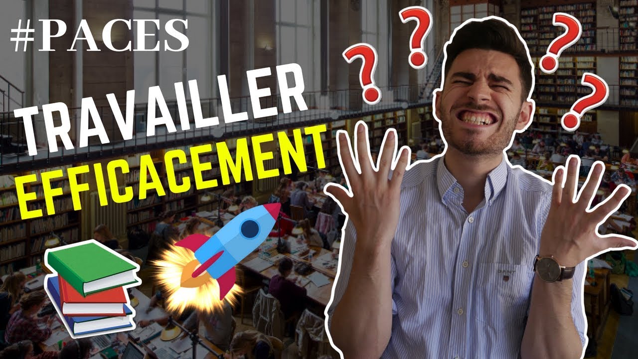 COMMENT TRAVAILLER EFFICACEMENT EN PACES ?