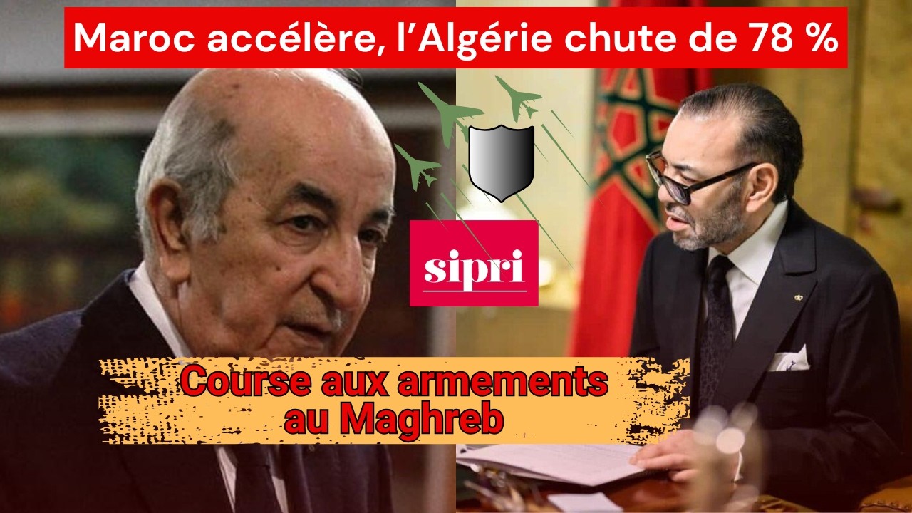 le Maroc renforce son arsenal, l&rsquo;Alg&eacute;rie voit ses importations d&rsquo;armes s&rsquo;effondrer