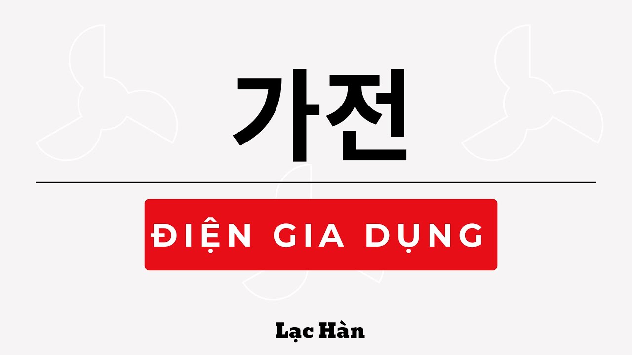 Khám phá từ vựng điện gia dụng – Lạc Hàn