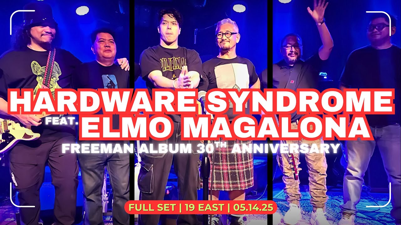 Hardware Syndrome & Elmo Magalona (FULL SET) | Freeman 30th Anniversary | 19 East | 05.14.25