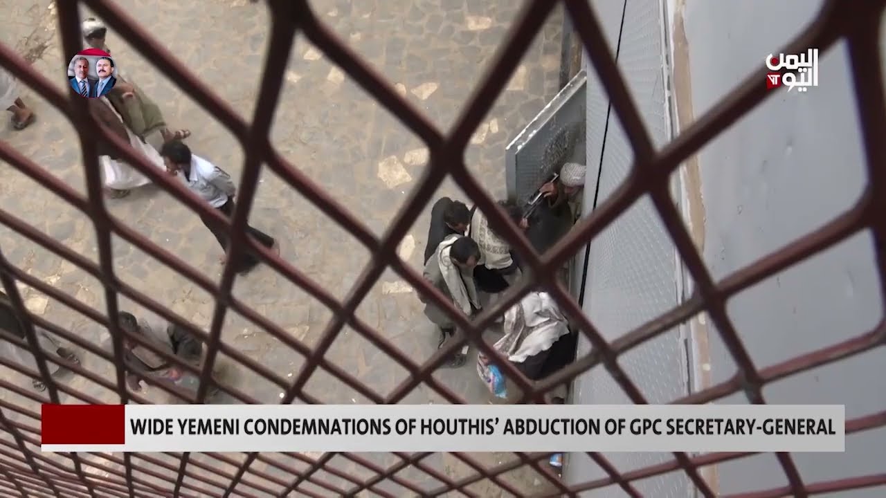 Wide Yemeni Condemnations of Houthis&rsquo; Abduction of GPC Secretary General