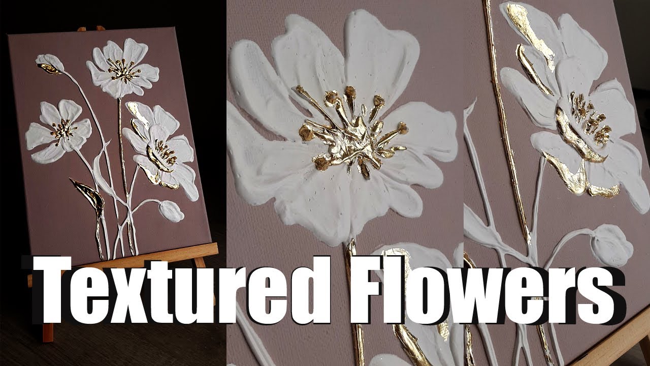Painting Textured Flowers with Acrylics & Gold Leaf | Canvas Art Process