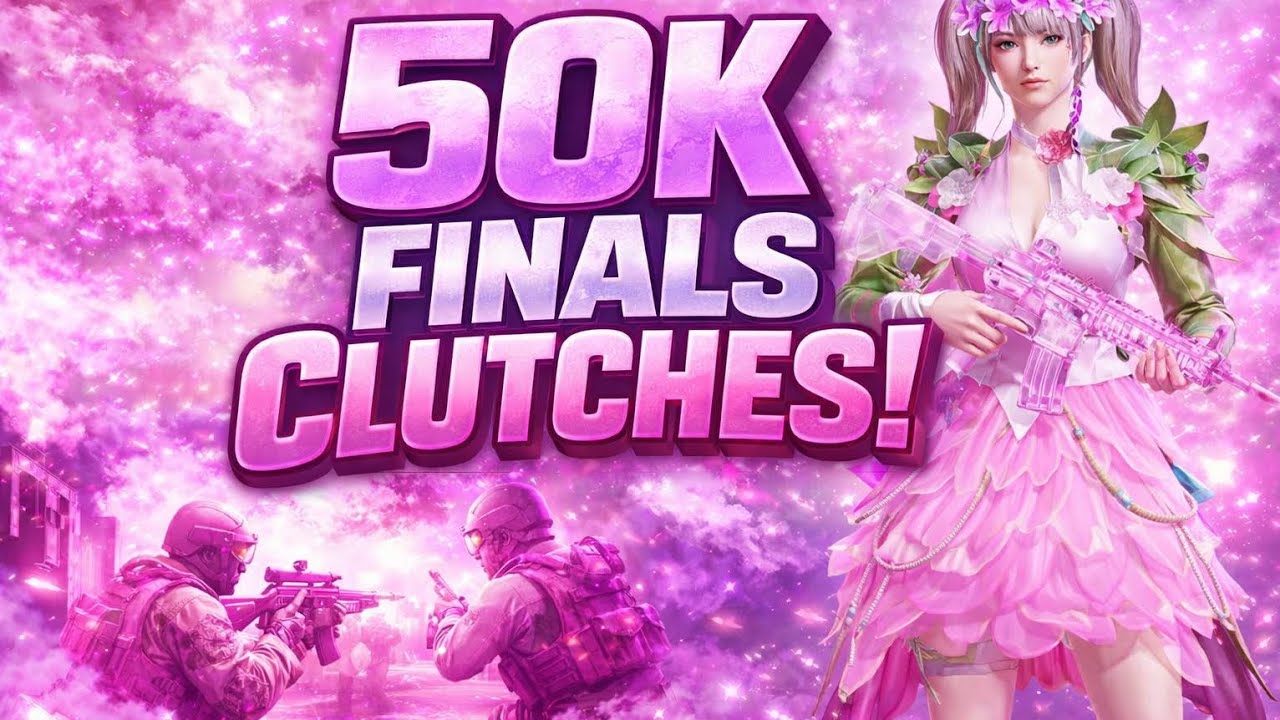 50K FINALS SOME CLUTCHES AND KILLS...