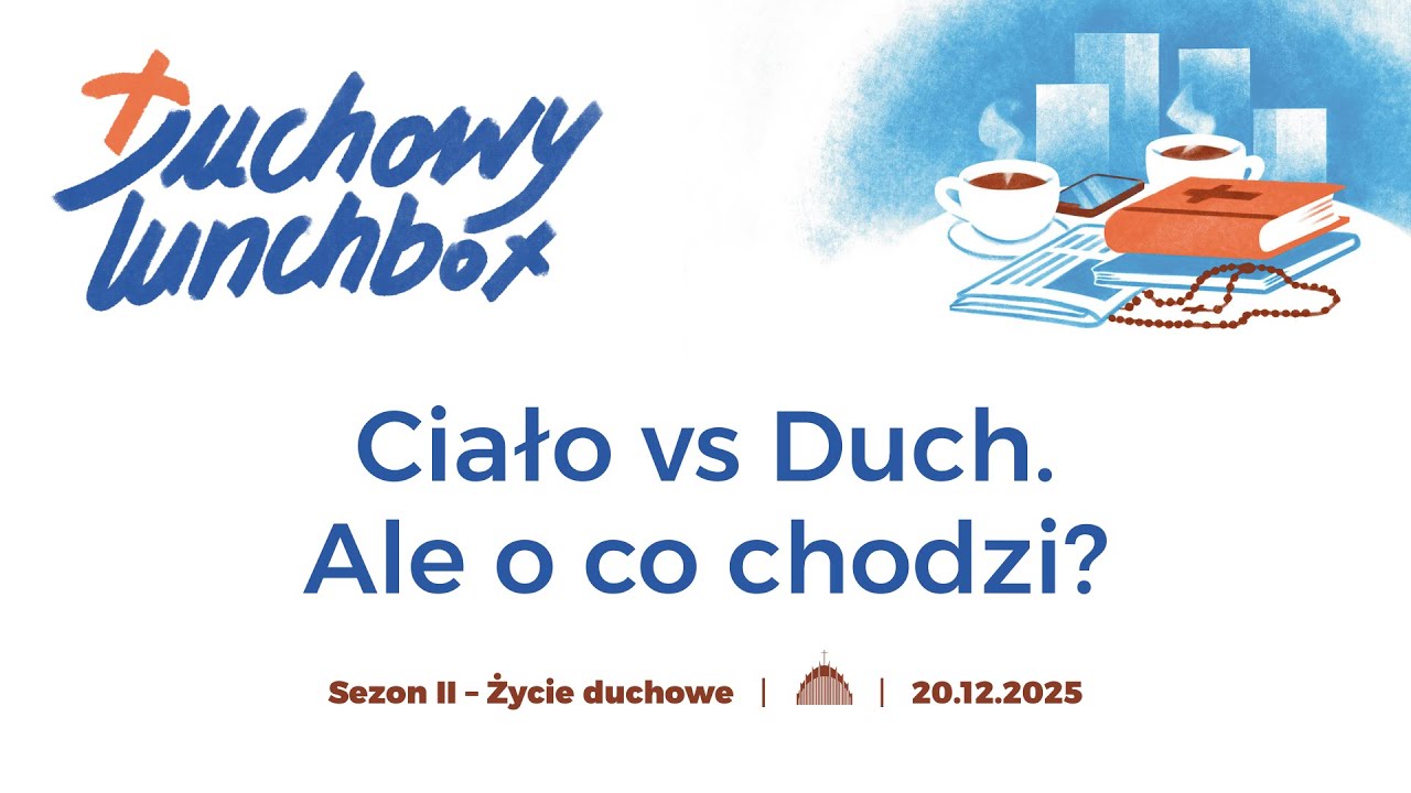 Ciało vs Duch. Ale o co chodzi? | Duchowy Lunchbox #7 - Życie duchowe