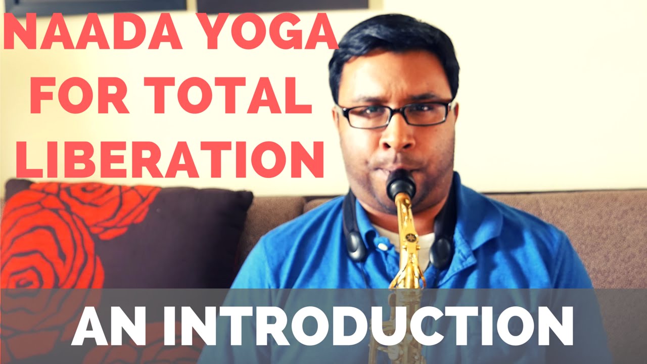 Naada Yoga for Total Liberation: An Introduction