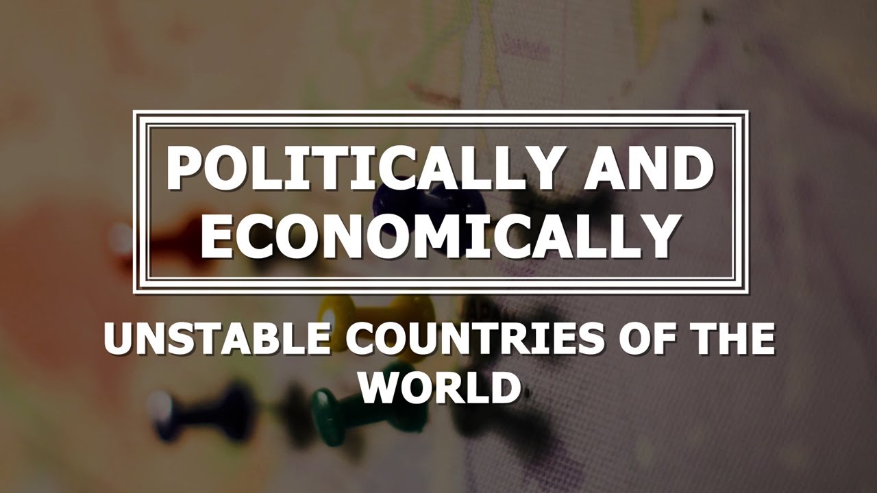 List of Countries that are Most Unstable in the World