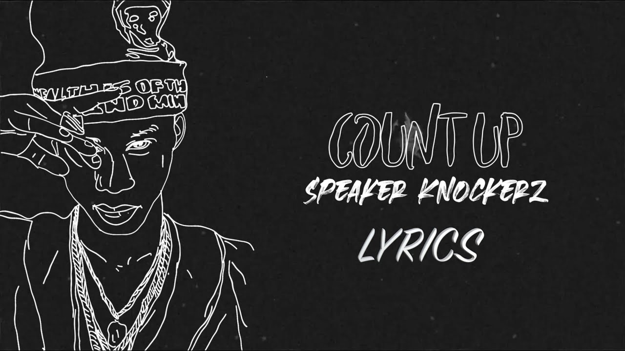 Speaker Knockerz - Count Up [Lyric Video]