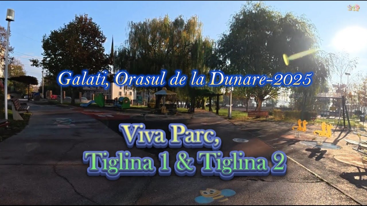 Galați, Orașul meu drag, Oraș de suflet - 2025, Viva Parc, Tiglina 1 & Tiglina 2
