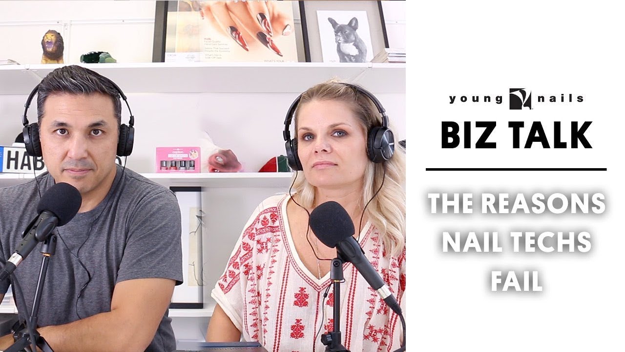THE BIZ TALK - THE REASONS NAIL TECHS FAIL