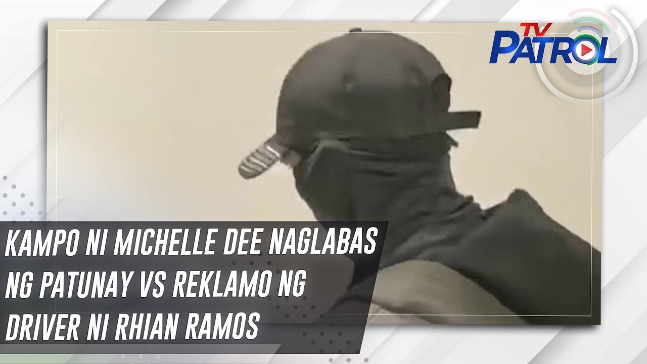 TV PATROL: Kampo ni Michelle Dee naglabas ng patunay vs reklamo ng driver ni Rhian Ramos