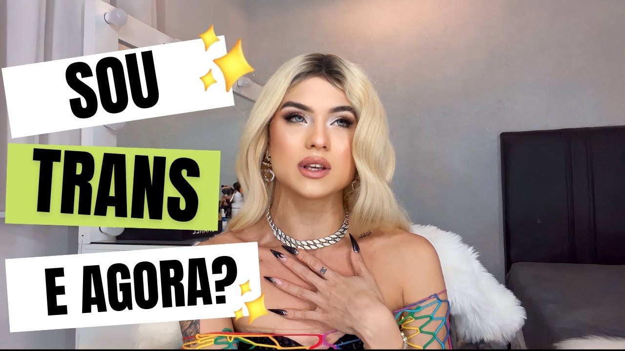 SOU TRANS!!! E AGORA?!!! ✨😰