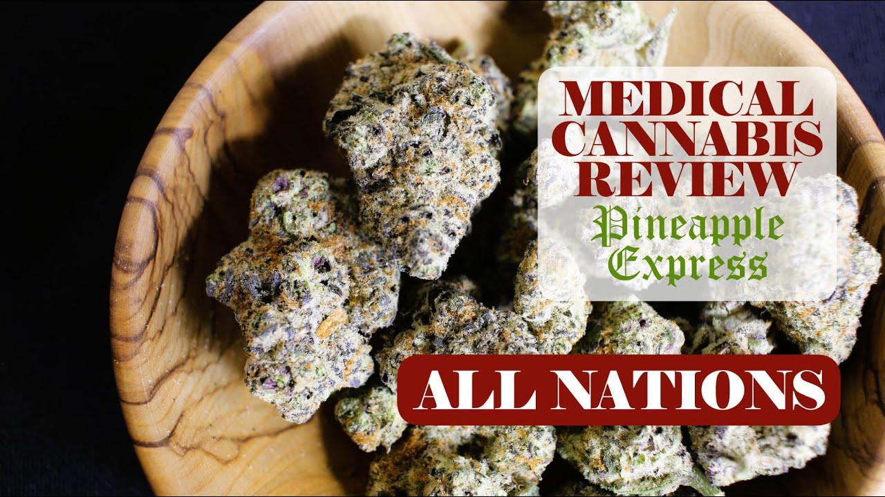 Pineapple Express | All Nations | UK Medical Cannabis Review