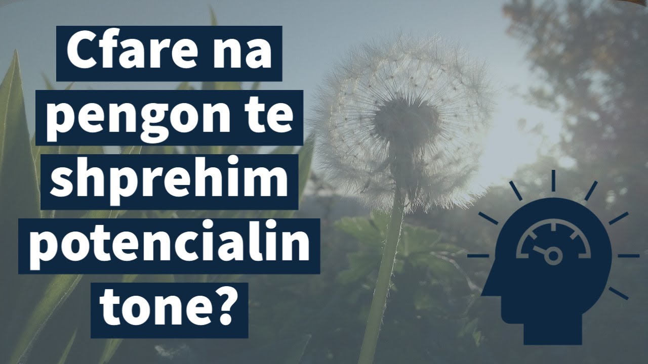 Cfare na pengon te shprehim potencialin tone?
