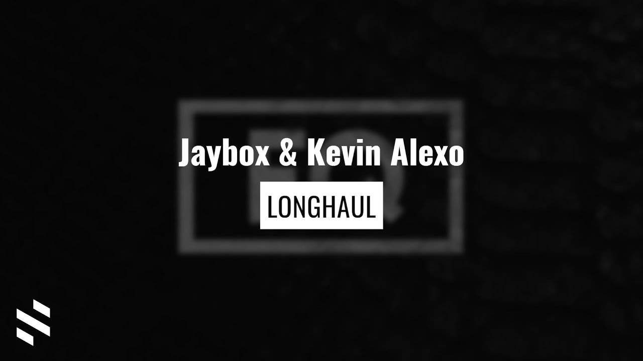 Jaybox & Kevin Alexo - Longhaul