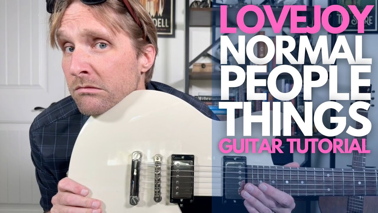 Normal People Things by Lovejoy Guitar Tutorial - Guitar Lessons with Stuart!