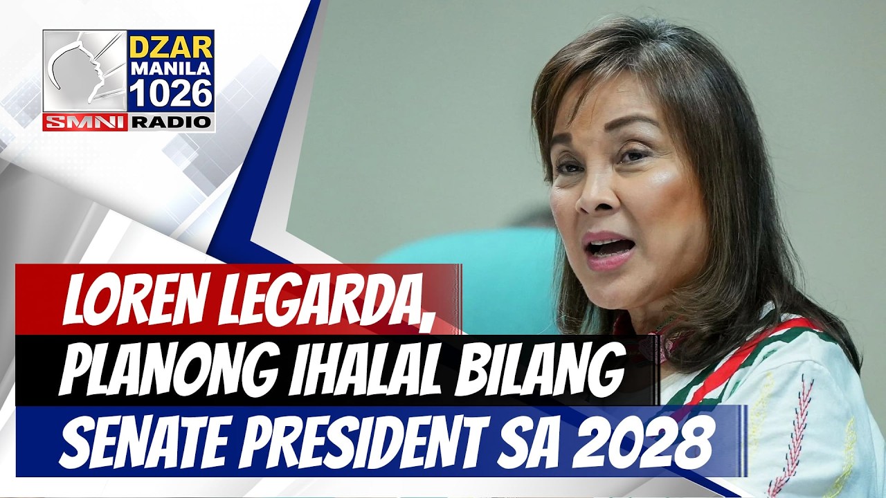 #SMNIRadioNewsblast: Loren Legarda, planong ihalal bilang Senate President sa 2028