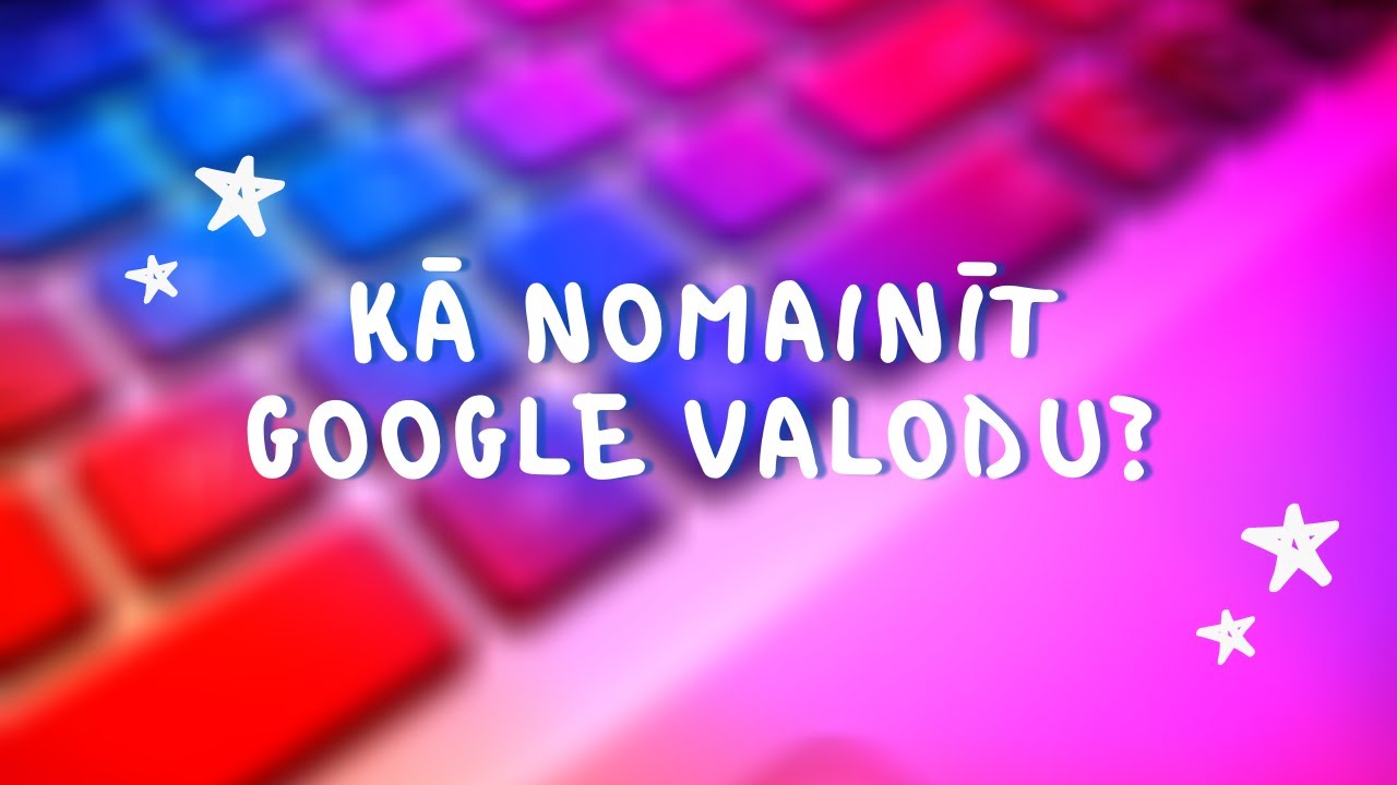 Kā nomainīt Google lietotņu valodu?