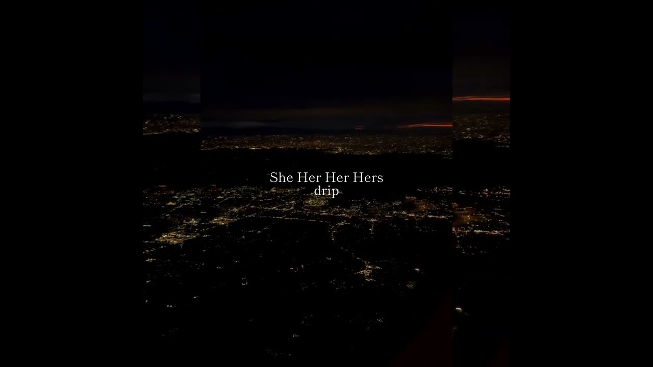She Her Her Hers - drip (Visualizer)