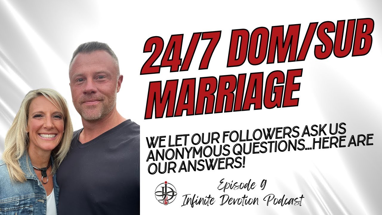Q&A With a 24/7 Dominant/submissive married couple - Infinite Devotion Podcast - Episode 9
