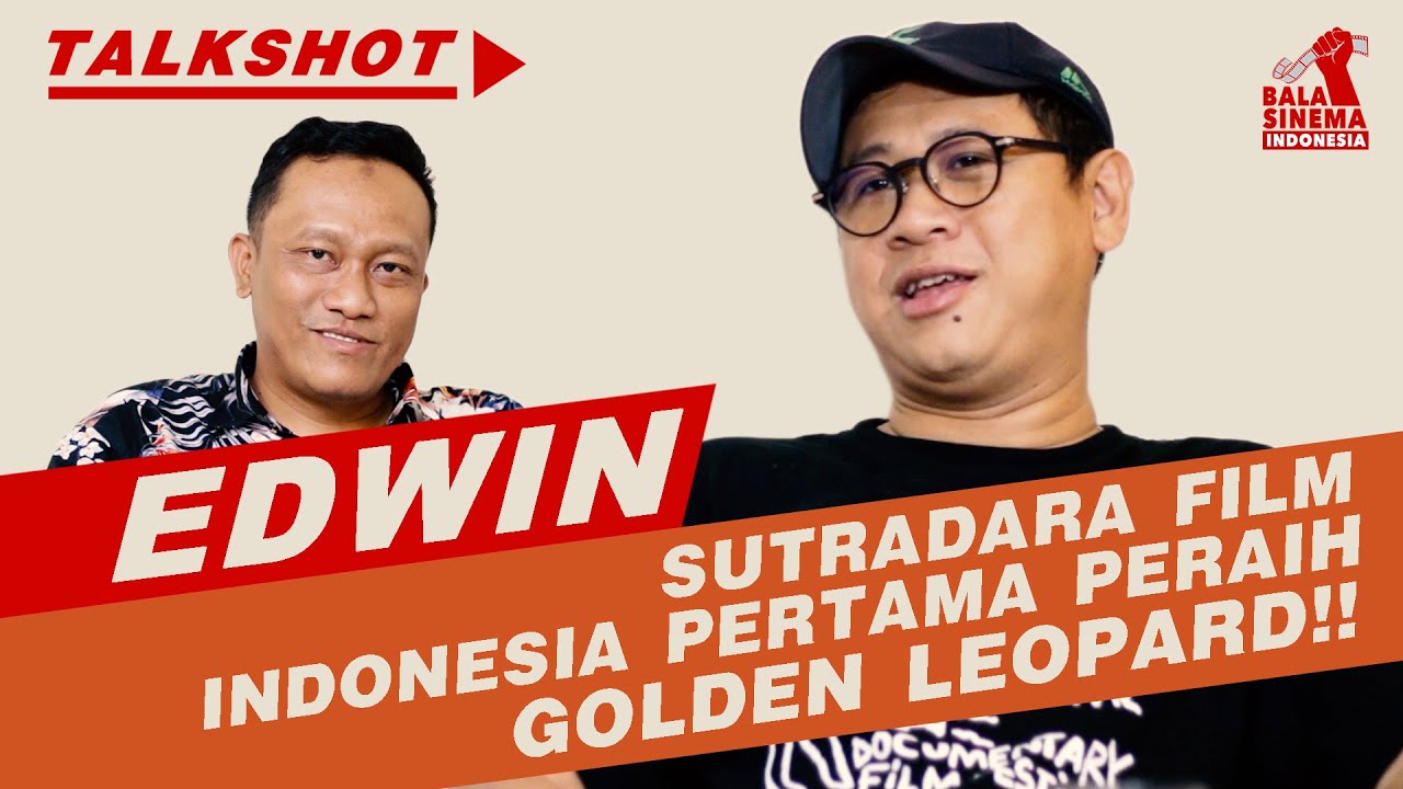 EDWIN: SUTRADARA FILM INDONESIA PERTAMA PERAIH GOLDEN LEOPARD!!. | #talkshot 03