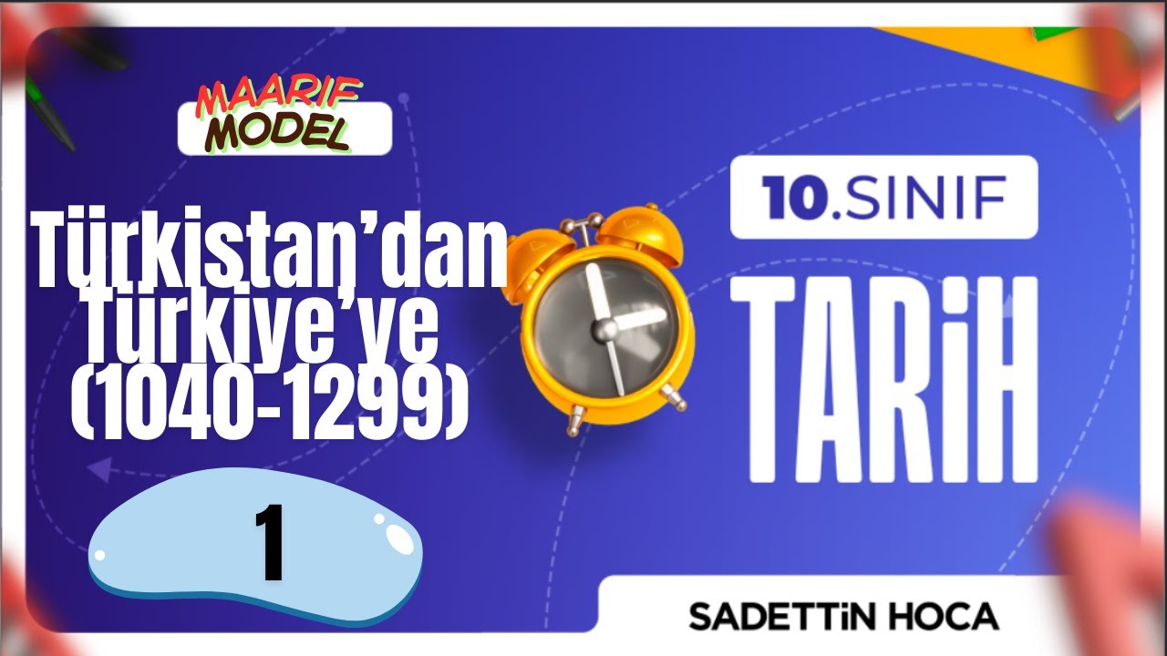 10. SINIF TARİH / Maarif Model / Türkistan'dan Türkiye'ye (1040-1299) -1