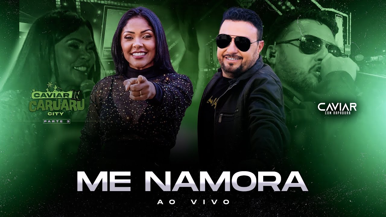 Caviar com Rapadura - Me Namora (Ao Vivo In Caruaru City)