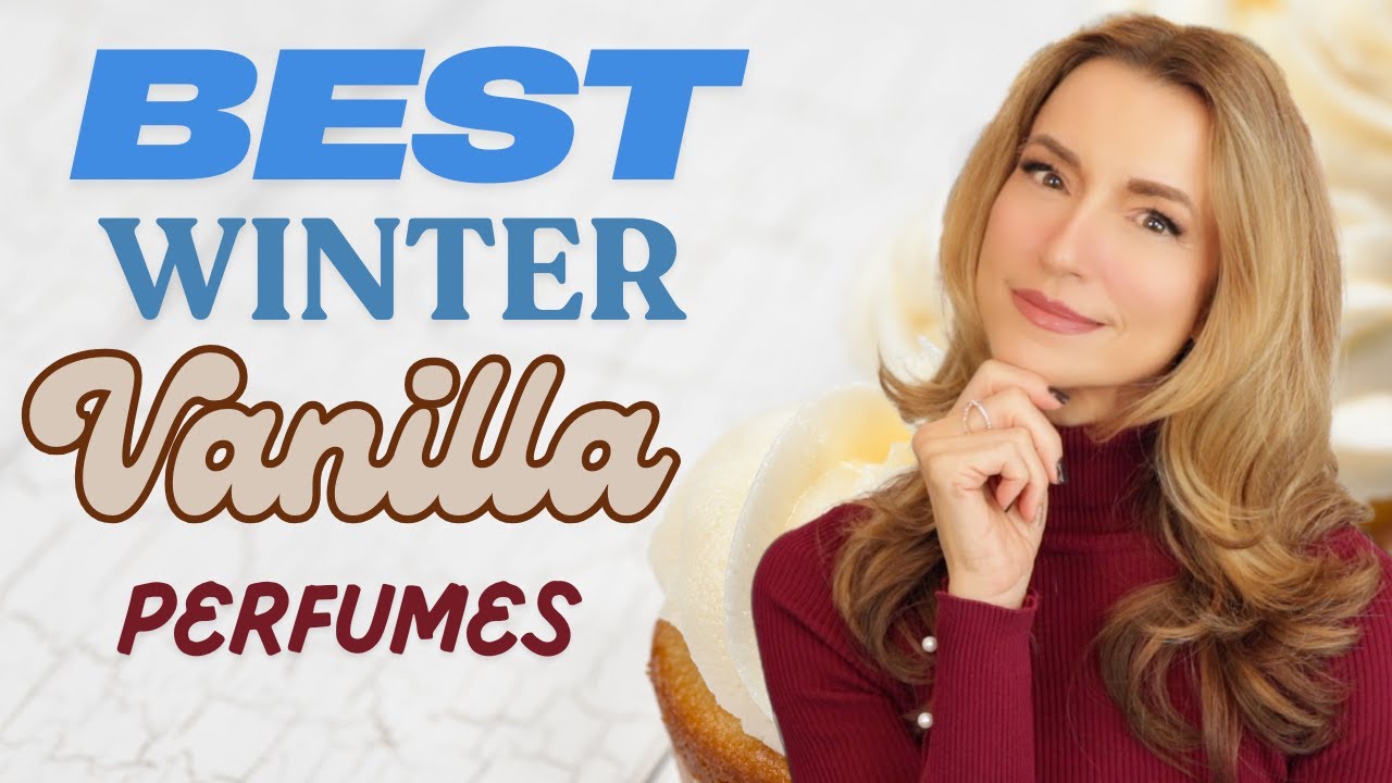 Best Winter Vanilla Perfumes | 20 Gorgeous Vanille Perfumes for Men & Women for the Colder Weather