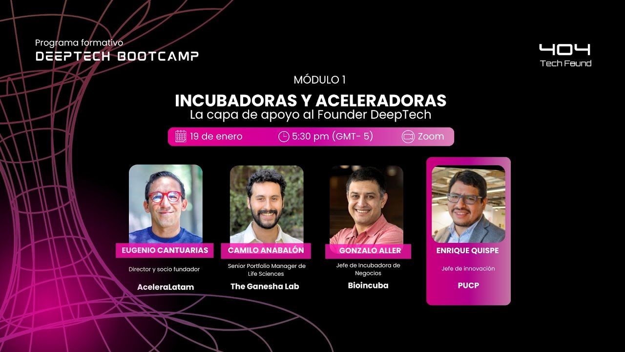 Módulo 1:Incubadoras y Aceleradoras | Deeptech Bootcamp | 404 Tech Found