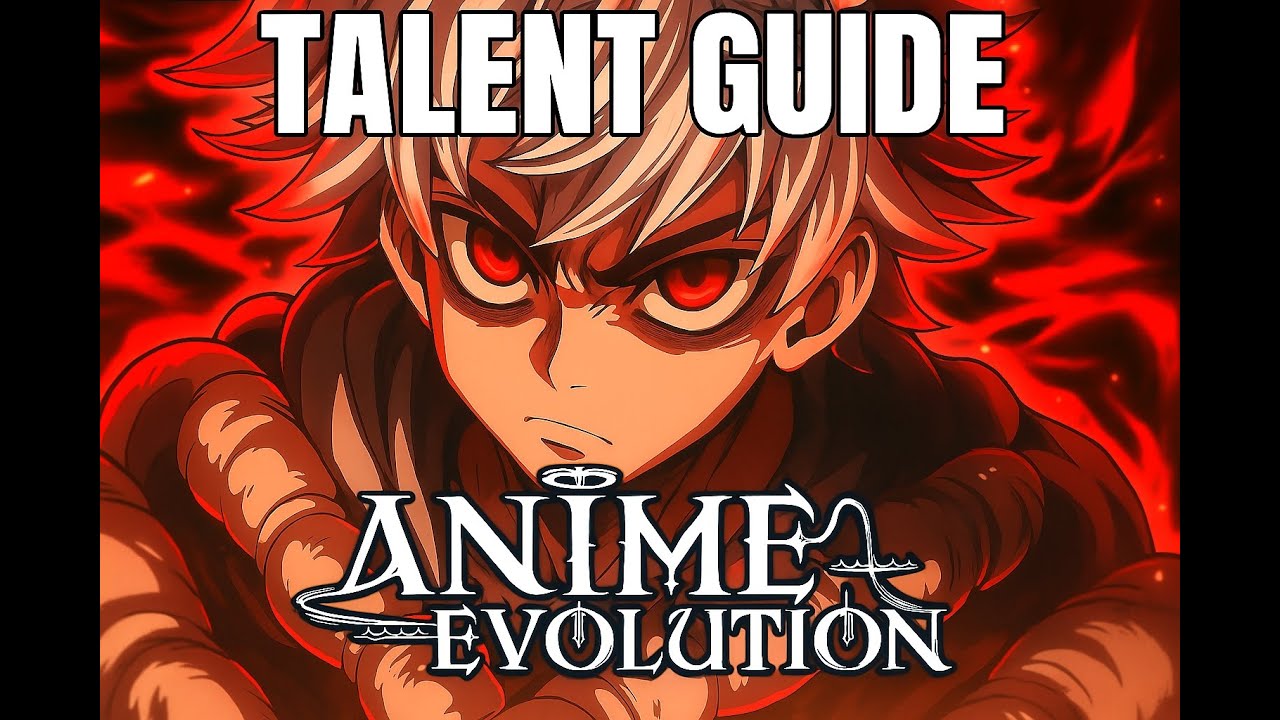Best Talent Guide for Anime Evolution &ndash; Max Your Power Fast! ⚡🔥