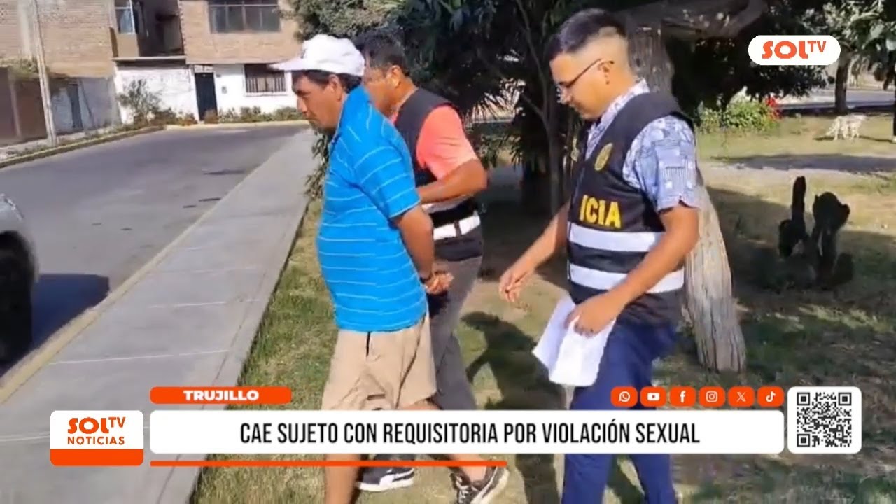 Trujillo: detienen a sujeto con requisitoria por violación sexual