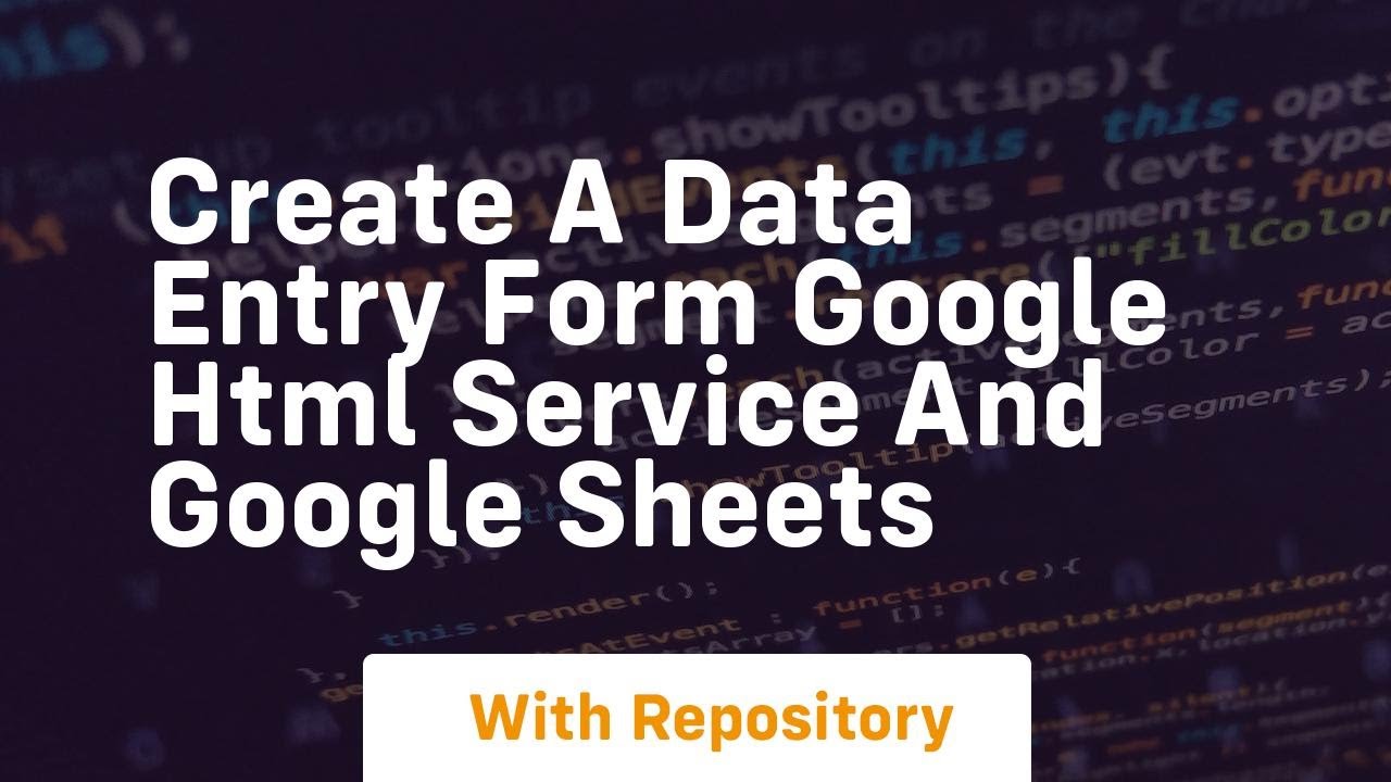 Create a data entry form google html service and google sheets