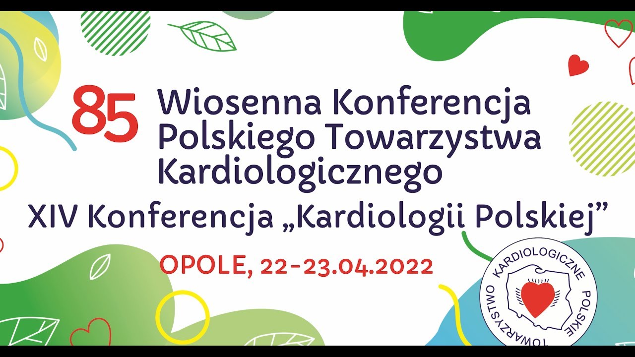 85. Wiosenna Konferencja PTK i XIV Konferencja „Kardiologii Polskiej”