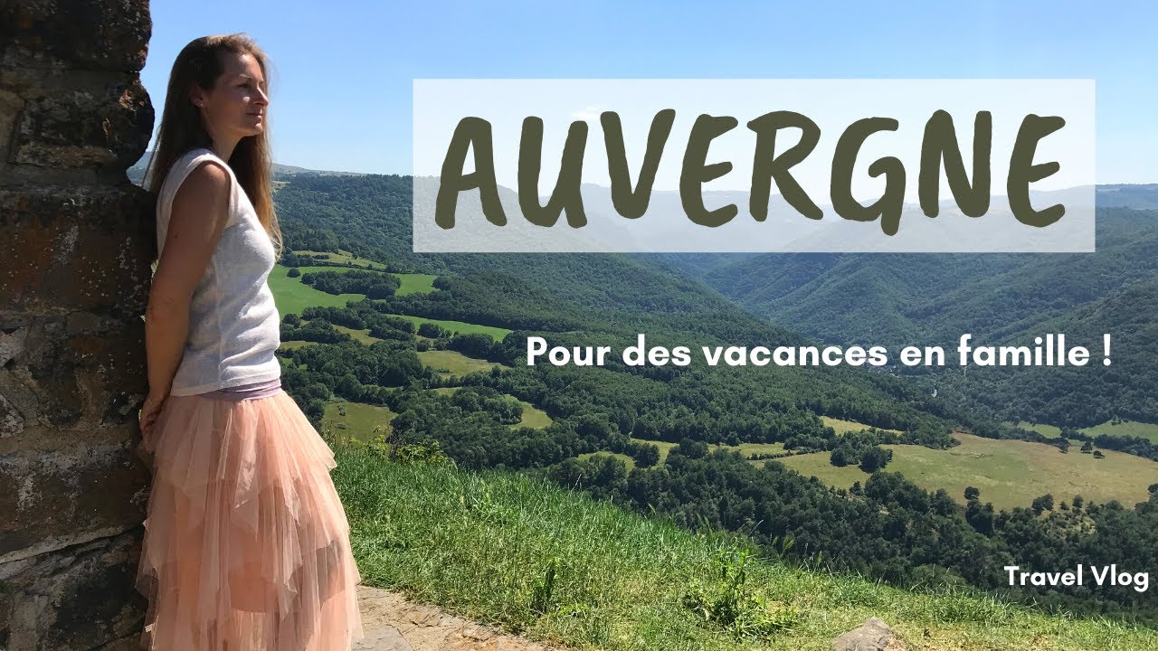 L' Auvergne : Destination Vacances en Famille - Travel Vlog 16 - Drone 4K