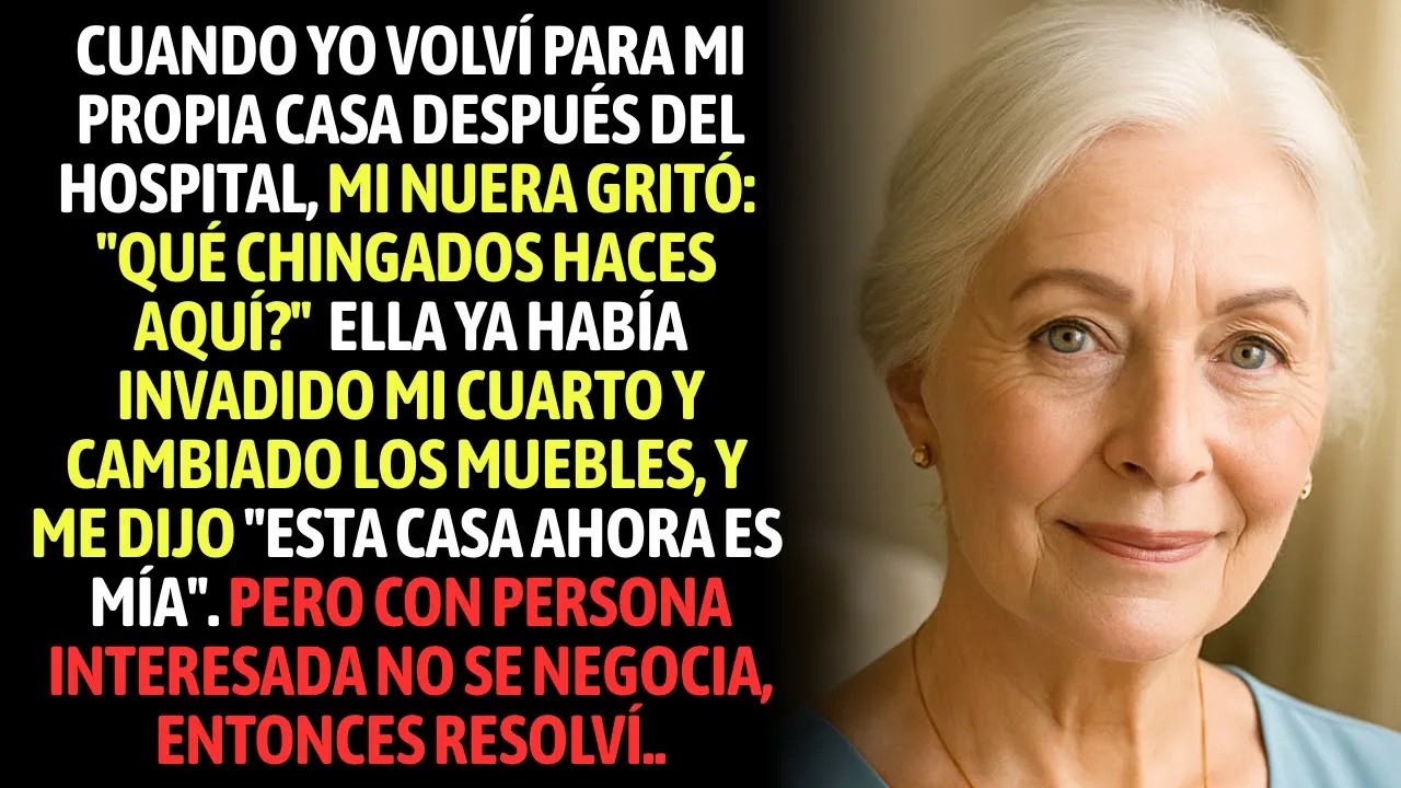 ¿Qué Chingados Haces Aquí — Se Indignó Mi Nuera, Cuando Yo Volví Para Mi Propia Casa