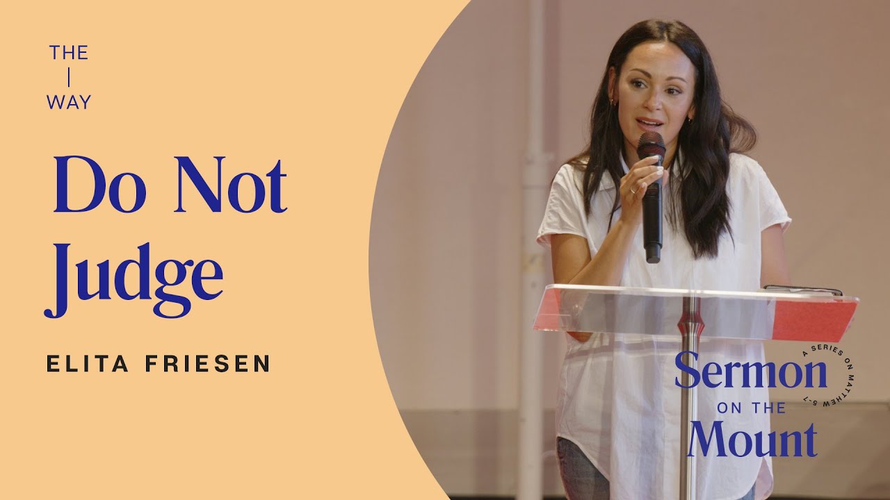 Do Not Judge (Matthew 7:1-6) - Elita Friesen | Sermon on the Mount (Week 20) | June 26, 2022