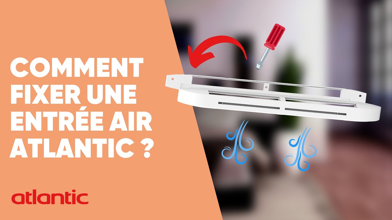 Comment fixer une entrée d'air Atlantic ?