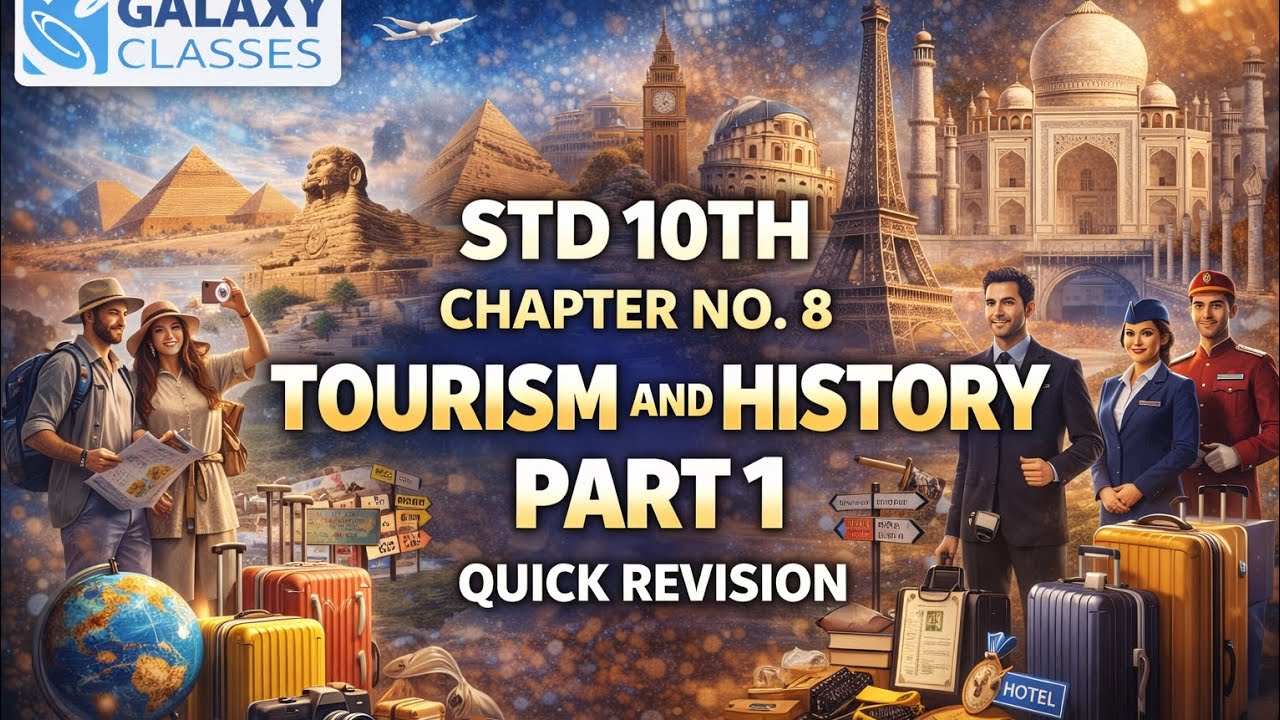 PART 1 | 10th Std History Ch. 8 – Tourism and History | Quick Revision | SSC | GALAXY CLASSES 