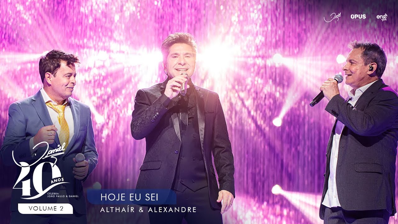 Daniel Oficial - Hoje Eu Sei - Ao Vivo - Daniel, Althaír & Alexandre | DVD Daniel 40 Anos
