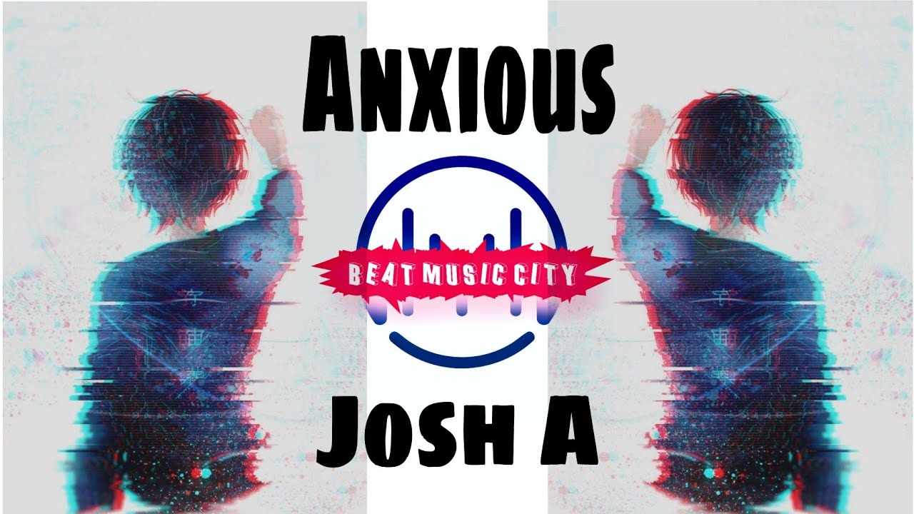 Anxious (lyrics) - Josh A (feat.guccihighwaters)