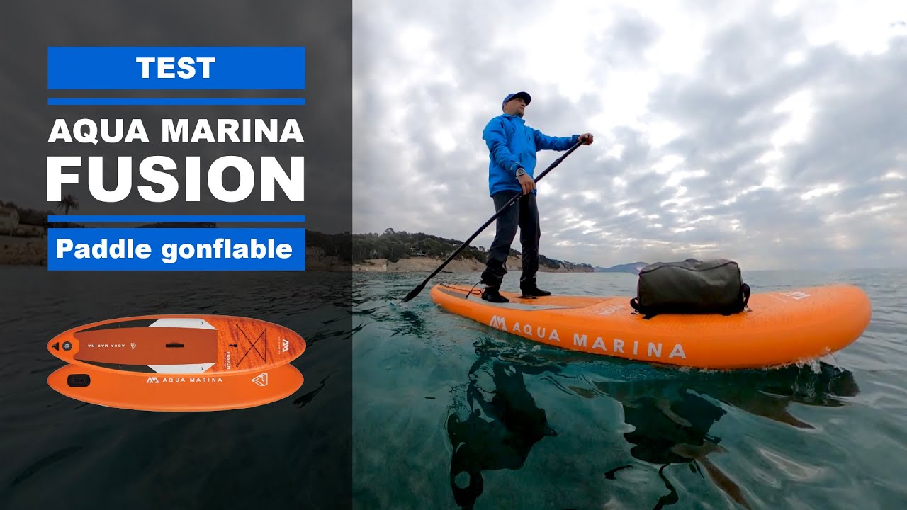 Paddle gonflable FUSION d'AQUA MARINA (test, avis et review)