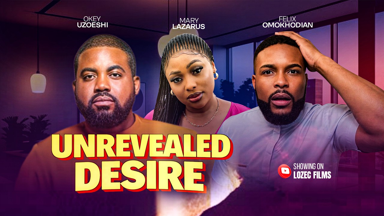 UNREVEALED DESIRE (2026) She Married for Love&hellip; But Betrayed Him | Full Nigerian Movie