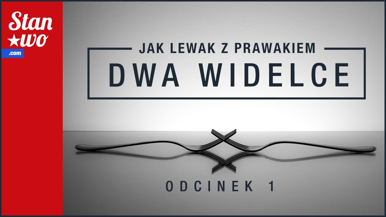 Jak Lewak z Prawakiem - Dwa Widelce #1