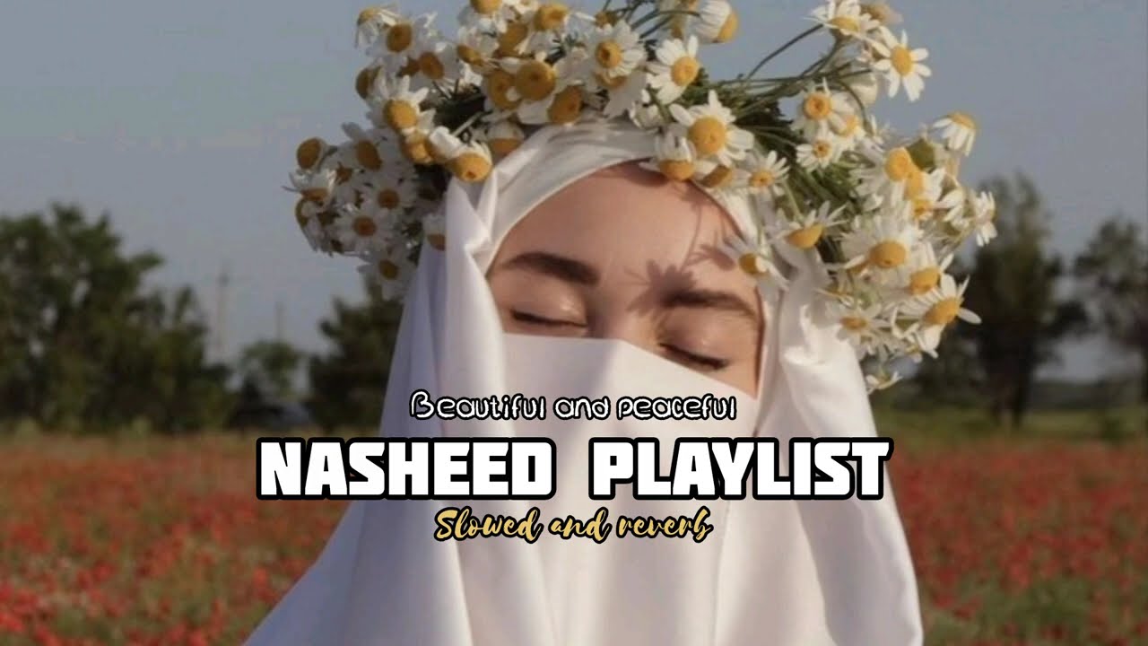 Beautiful nasheed playlist/mohammad al muqit nasheed/slowed and reverb/peaceful nasheeds