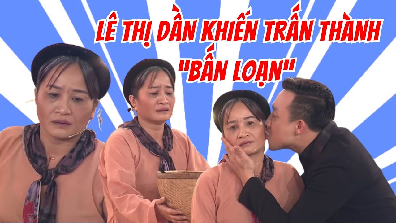 Lê Thị Dần khiến Trấn Thành 