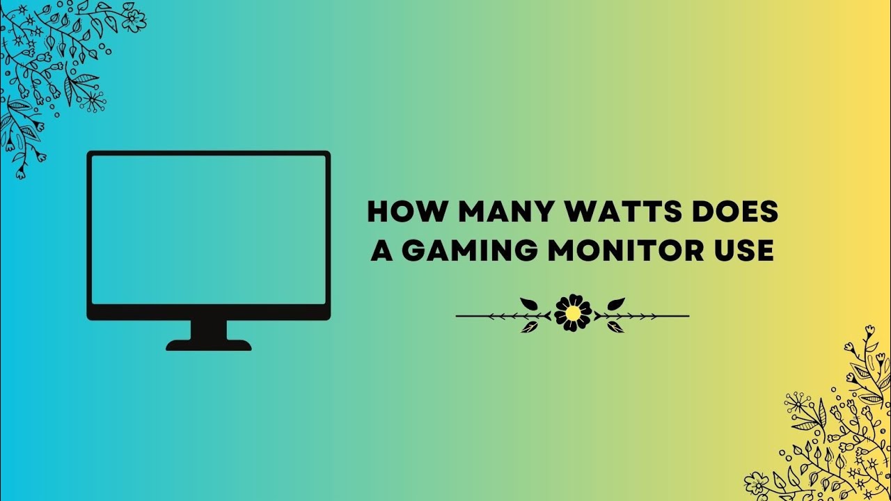 How Many Watts Does a Gaming Monitor Use? | Exploring Power Consumption 2025