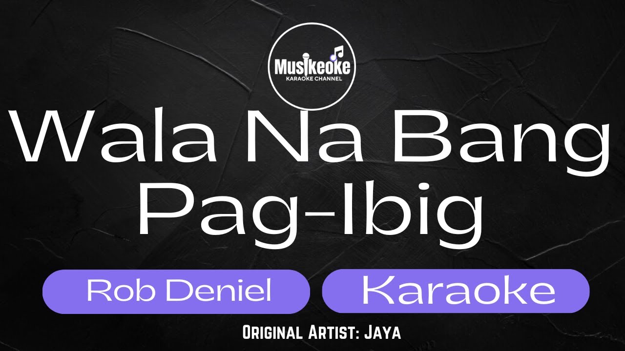 WALA NA BANG PAG-IBIG | ROB DENIEL | Original Artist: Jaya | Karaoke