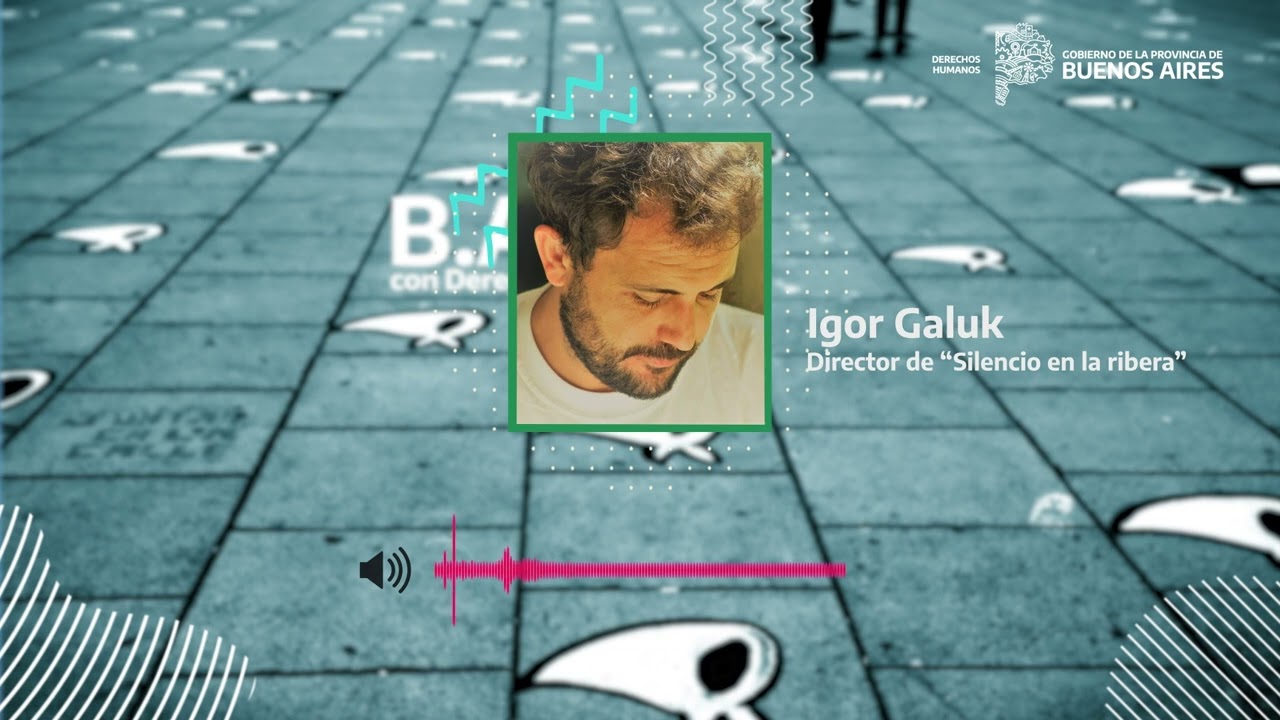 Entrevista a Igor Galuk, director de Silencio en la Rivera | Ba con Derechos